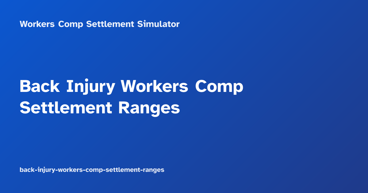 Back Injury Workers Comp Settlement Ranges