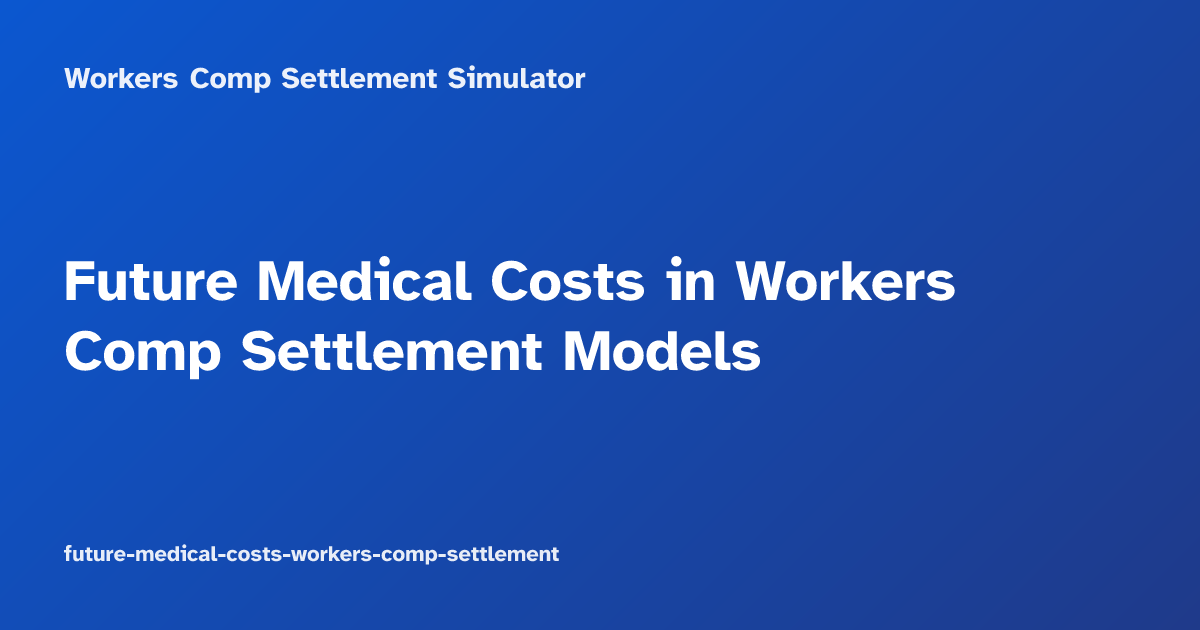 Future Medical Costs in Workers Comp Settlement Models